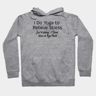 I Do Yoga To Relieve Stress Hoodie